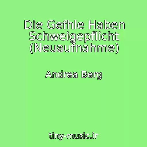 کاور آهنگ Die Gefhle Haben Schweigepflicht (Neuaufnahme) از Andrea Berg