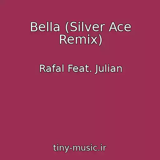 کاور آهنگ Bella (Silver Ace Remix) از Rafal Feat. Julian