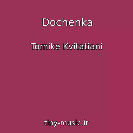 کاور آهنگ Dochenka از Tornike Kvitatiani