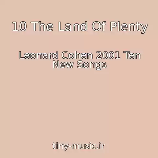 کاور آهنگ 10 The Land Of Plenty از Leonard Cohen 2001 Ten New Songs