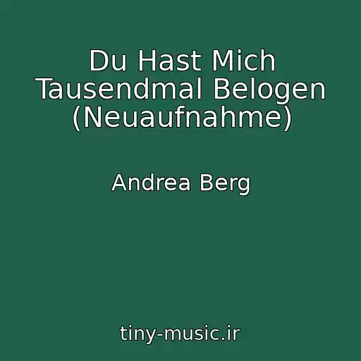 کاور آهنگ Du Hast Mich Tausendmal Belogen (Neuaufnahme) از Andrea Berg