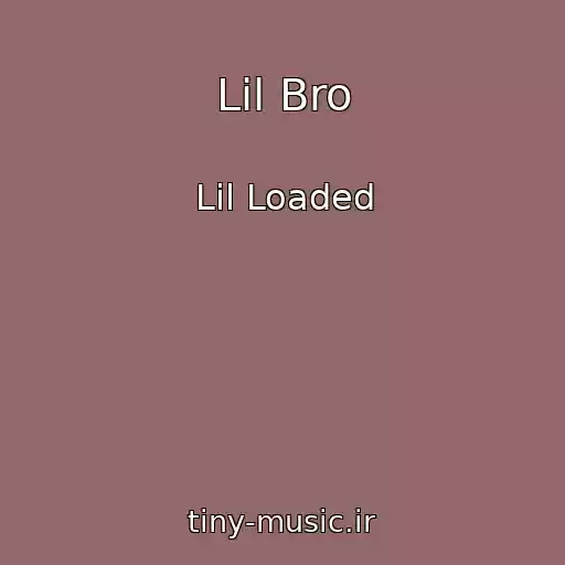 کاور آهنگ Lil Bro از Lil Loaded