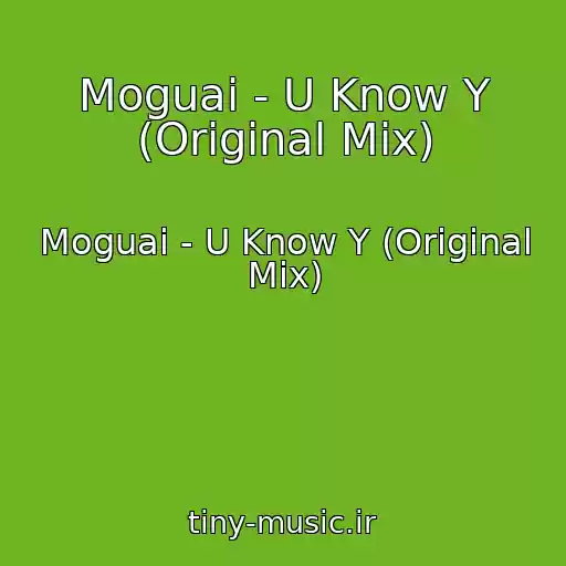 کاور آهنگ Moguai - U Know Y (Original Mix) از Moguai - U Know Y (Original Mix)