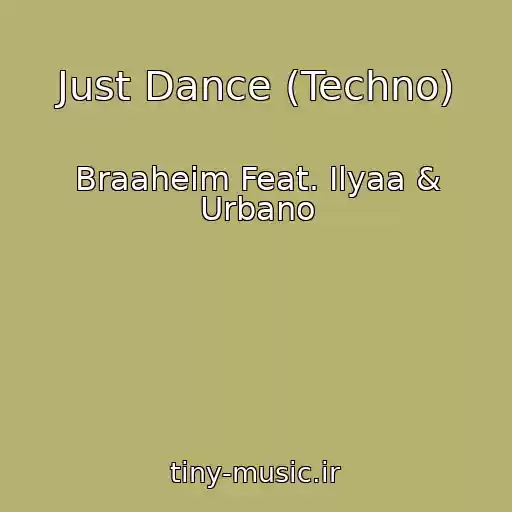 کاور آهنگ Just Dance (Techno) از Braaheim Feat. Ilyaa & Urbano