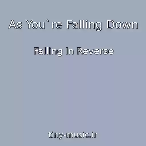 کاور آهنگ As You`re Falling Down از Falling In Reverse