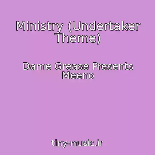 کاور آهنگ Ministry (Undertaker Theme) از Dame Grease Presents Meeno