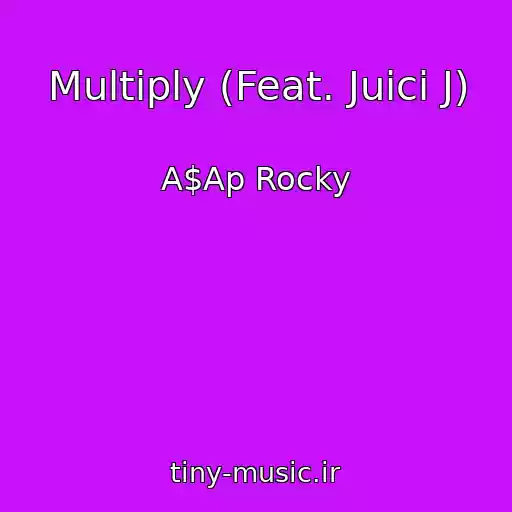 کاور آهنگ Multiply (Feat. Juici J) از A$Ap Rocky
