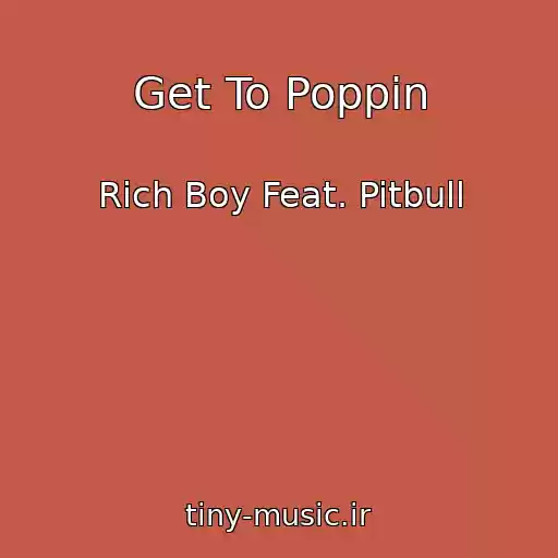 کاور آهنگ Get To Poppin از Rich Boy Feat. Pitbull