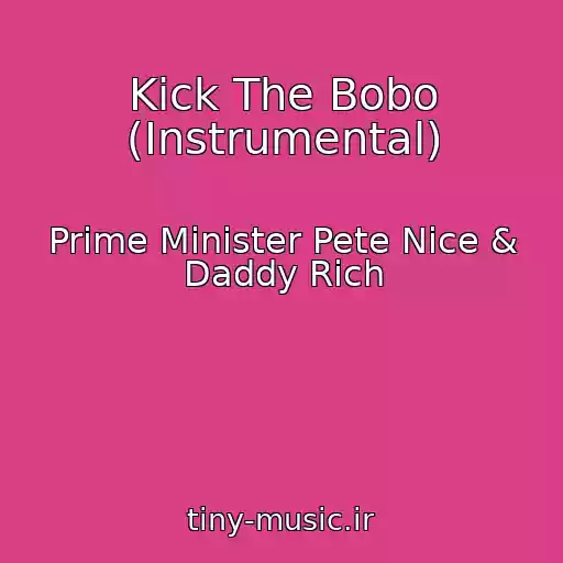 کاور آهنگ Kick The Bobo (Instrumental) از Prime Minister Pete Nice & Daddy Rich