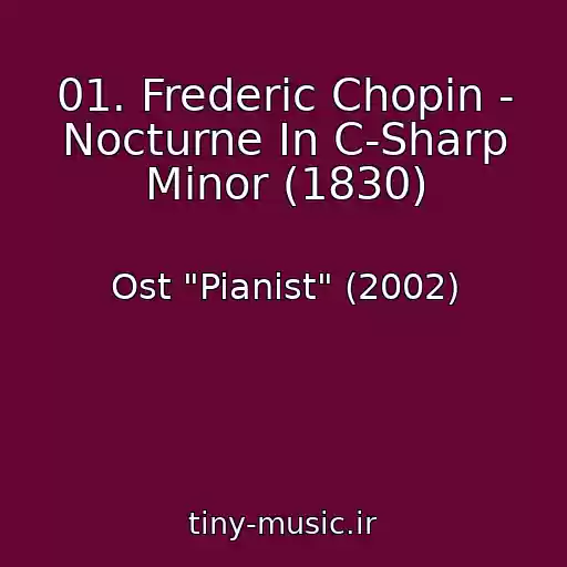 کاور آهنگ 01. Frederic Chopin - Nocturne In C-Sharp Minor (1830) از Ost "Pianist" (2002)