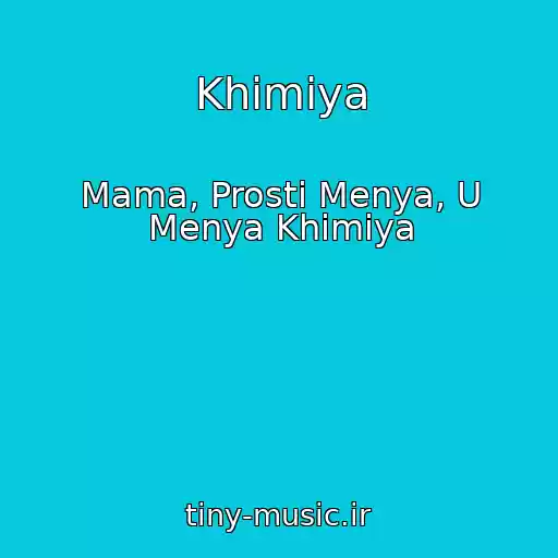 کاور آهنگ Khimiya از Mama, Prosti Menya, U Menya Khimiya