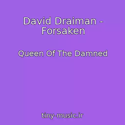 کاور آهنگ David Draiman - Forsaken از Queen Of The Damned