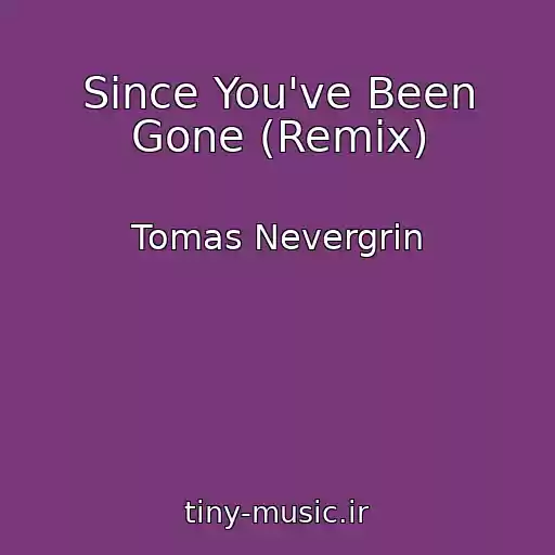 کاور آهنگ Since You've Been Gone (Remix) از Tomas Nevergrin