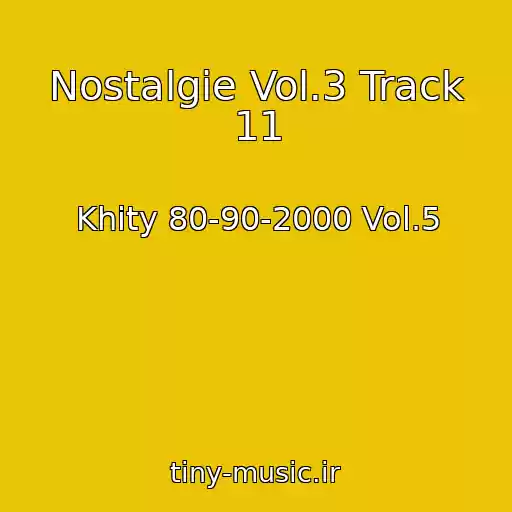 کاور آهنگ Nostalgie Vol.3 Track 11 از Khity 80-90-2000 Vol.5