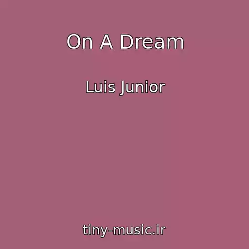 کاور آهنگ On A Dream از Luis Junior