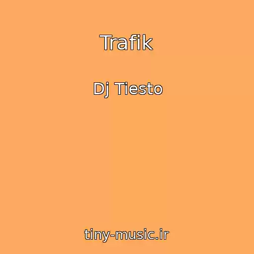 کاور آهنگ Trafik از Dj Tiesto