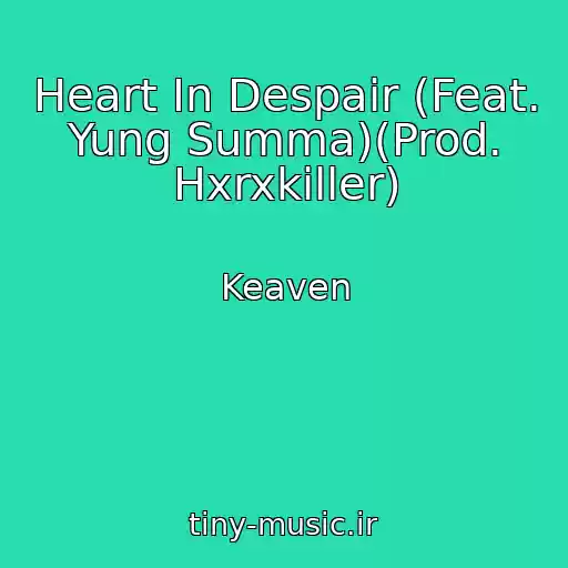 کاور آهنگ Heart In Despair (Feat. Yung Summa)(Prod. Hxrxkiller) از Keaven