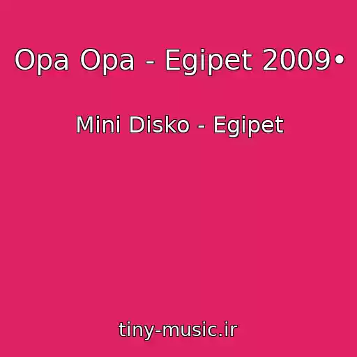 کاور آهنگ Opa Opa - Egipet 2009• از Mini Disko - Egipet