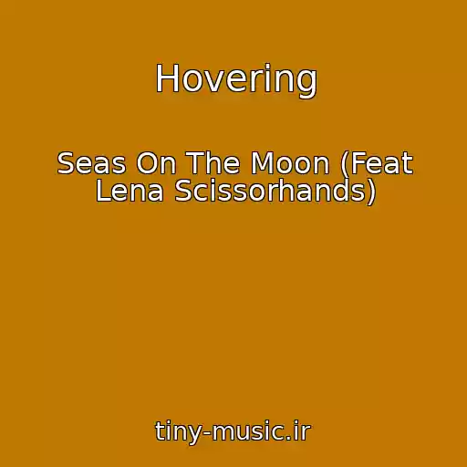 کاور آهنگ Hovering از Seas On The Moon (Feat Lena Scissorhands)