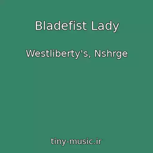 کاور آهنگ Bladefist Lady از Westliberty's, Nshrge