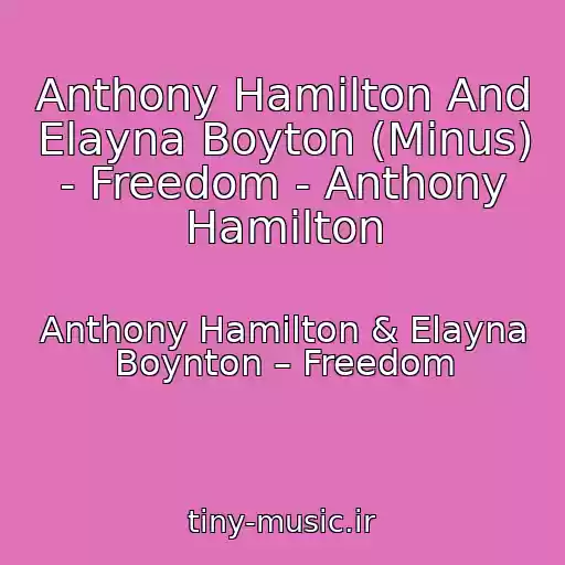 کاور آهنگ Anthony Hamilton And Elayna Boyton (Minus) - Freedom - Anthony Hamilton از Anthony Hamilton & Elayna Boynton – Freedom