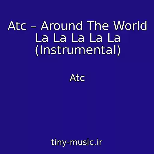 کاور آهنگ Atc – Around The World La La La La La (Instrumental) از Atc
