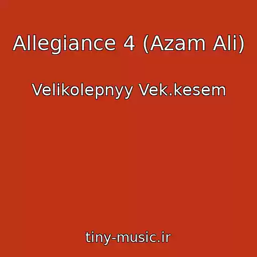 کاور آهنگ Allegiance 4 (Azam Ali) از Velikolepnyy Vek.kesem