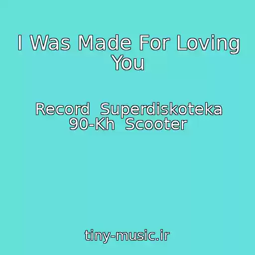 کاور آهنگ I Was Made For Loving You از Record  Superdiskoteka 90-Kh  Scooter