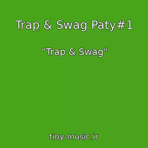 کاور آهنگ Trap & Swag Paty#1 از "Trap & Swag"