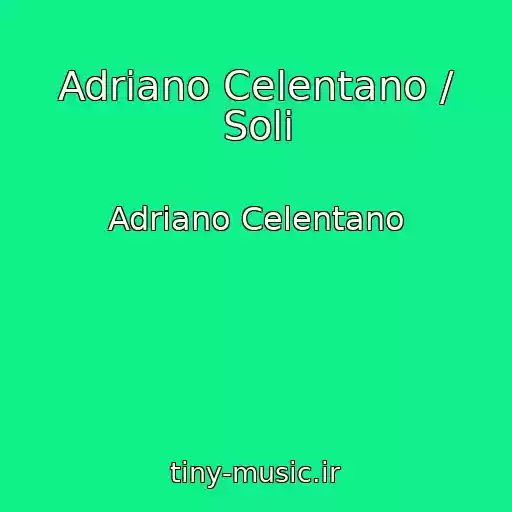 کاور آهنگ Adriano Celentano / Soli از Adriano Celentano
