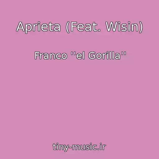 کاور آهنگ Aprieta (Feat. Wisin) از Franco ''el Gorilla''