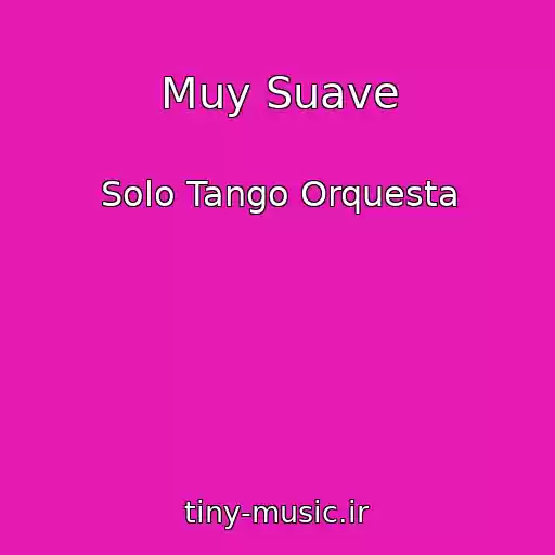کاور آهنگ Muy Suave از Solo Tango Orquesta