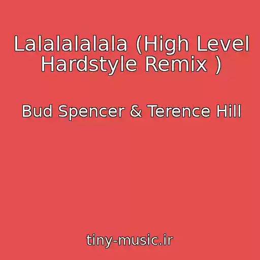 کاور آهنگ Lalalalalala (High Level Hardstyle Remix ) از Bud Spencer & Terence Hill