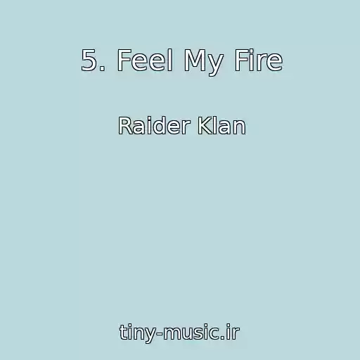 کاور آهنگ 5. Feel My Fire از Raider Klan