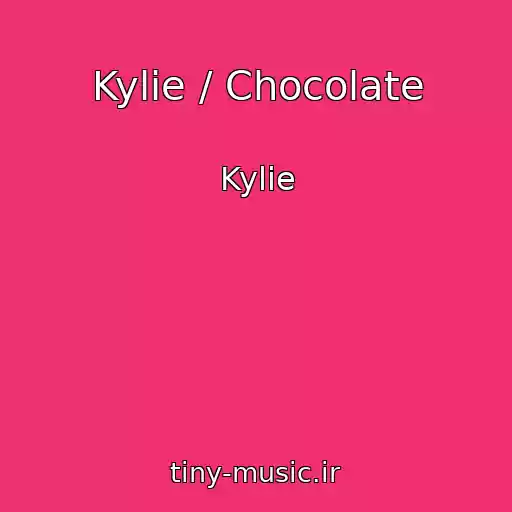 کاور آهنگ Kylie / Chocolate از Kylie