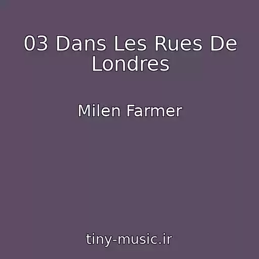کاور آهنگ 03 Dans Les Rues De Londres از Milen Farmer