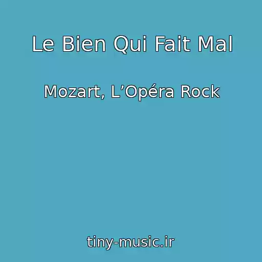 کاور آهنگ Le Bien Qui Fait Mal از Mozart, L’Opéra Rock