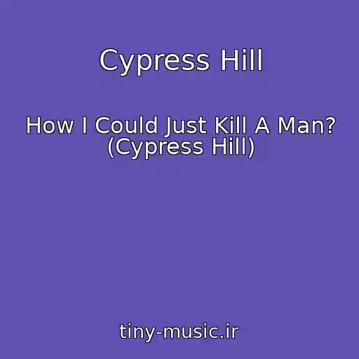 کاور آهنگ Cypress Hill از How I Could Just Kill A Man? (Cypress Hill)