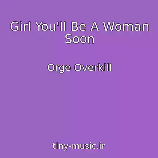 کاور آهنگ Girl You'll Be A Woman Soon از Orge Overkill
