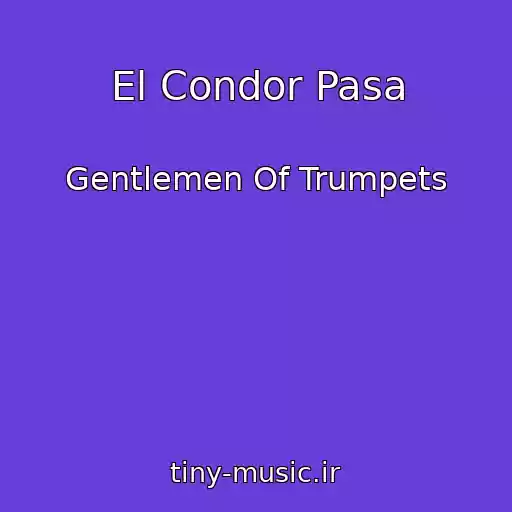 کاور آهنگ El Condor Pasa از Gentlemen Of Trumpets