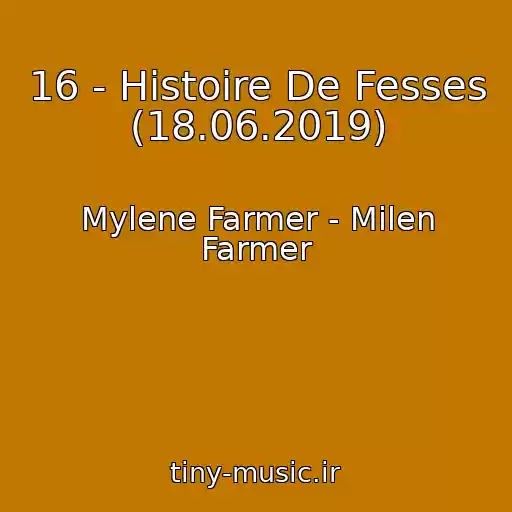 کاور آهنگ 16 - Histoire De Fesses (18.06.2019) از Mylene Farmer - Milen Farmer
