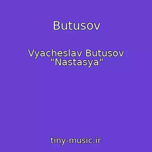 کاور آهنگ Butusov از Vyacheslav Butusov "Nastasya"
