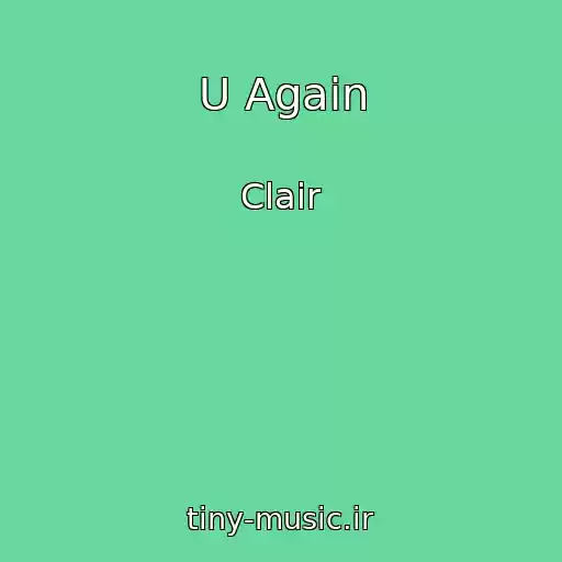 کاور آهنگ U Again از Clair
