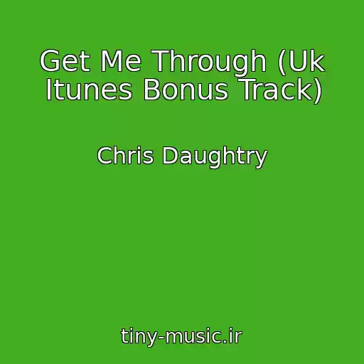 کاور آهنگ Get Me Through (Uk Itunes Bonus Track) از Chris Daughtry