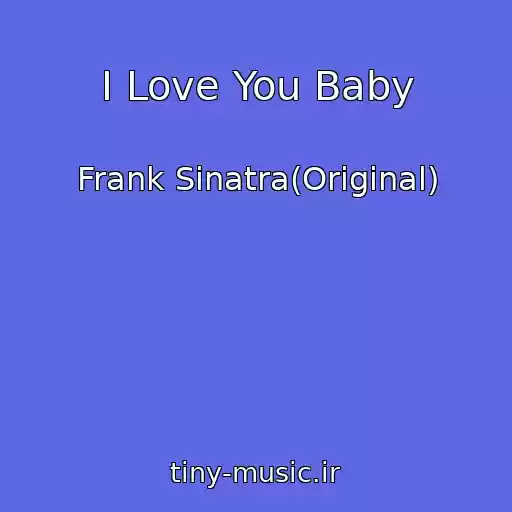 کاور آهنگ I Love You Baby از Frank Sinatra(Original)