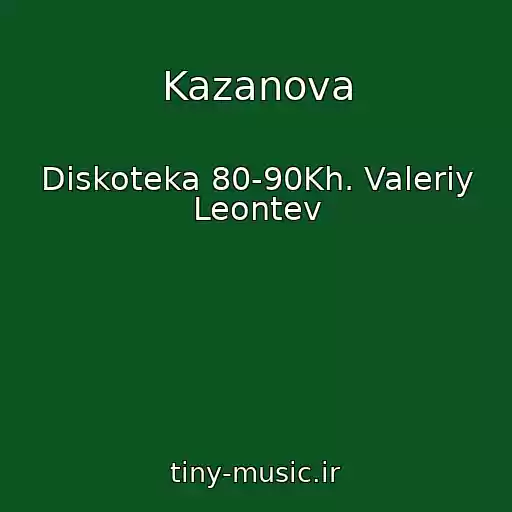 کاور آهنگ Kazanova از Diskoteka 80-90Kh. Valeriy Leontev