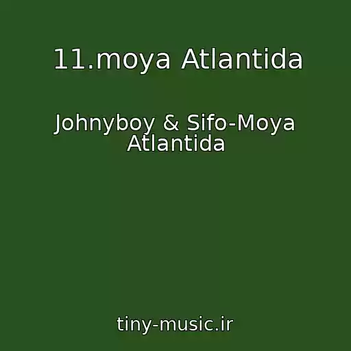 کاور آهنگ 11.moya Atlantida از Johnyboy & Sifo-Moya Atlantida