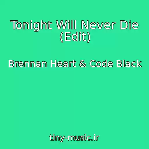 کاور آهنگ Tonight Will Never Die (Edit) از Brennan Heart & Code Black