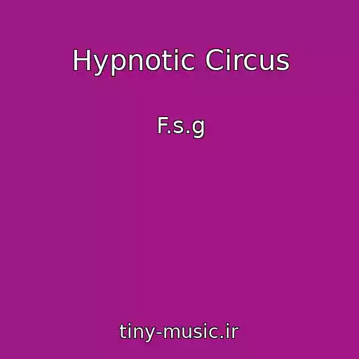 کاور آهنگ Hypnotic Circus از F.s.g