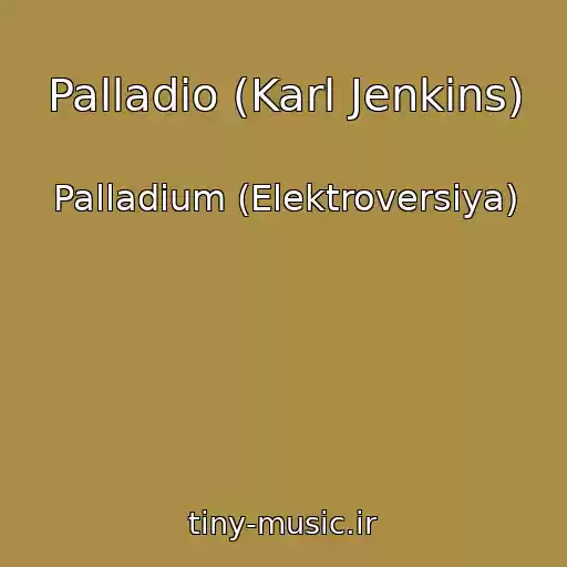 کاور آهنگ Palladio (Karl Jenkins) از Palladium (Elektroversiya)